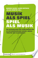 Musik als Spiel - Spiel als Musik Die Integration von Spielkonzepten in zeitgenössischer Musik, Musiktheater und Klangkunst
