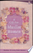 A gift for Muslim women = Tuḥfah-yi ḵẖavātīn /