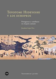 Toyotomi Hideyoshi y los europeos : portugueses y castellanos en el Jap�on samur�ai /