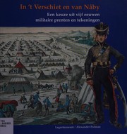 In't verschiet en van Nâby : een keuze uit vijf eeuwen militaire prenten en tekeningen = From afar and from close to : a selection from five centuries of military prints and drawings /