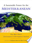 A sustainable future for the Mediterranean the Blue Plan's environment and development outlook /