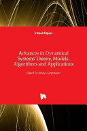 Advances in dynamical systems theory, models, algorithms and applications /