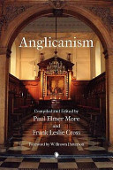 Anglicanism : the thought and practice of the Church of England, illustrated from the religious literature of the seventeenth century /