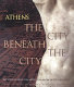 Athens : the city beneath the city ; antiquities from the Metropolitan Railway excavations /