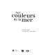 Aux couleurs de la mer : [Catalogue de l'exposition], Paris, Musée d'Orsay, 6 novembre 1999-16 janvier 2000 /