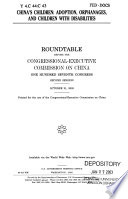 China's children adoption, orphanages, and children with disabilities : roundtable before the Congressional-Executive Commission on China, One Hundred Seventh Congress, second session, October 21, 2002