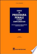 Codice di procedura penale e leggi complementari : con esplicitazione dei rinvii normativi e sintesi delle novità, 2008 /