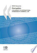 Corruption : A Glossary of International Standards in Criminal Law /