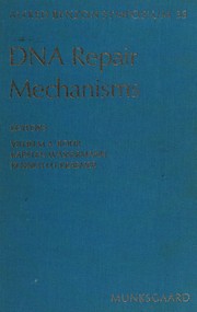 DNA repair mechanism : proceedings of the Alfred Benzon Symposium 35 held at the premises of the Royal Danish Academy of Sciences and Letters, Copenhagen, August 9-13, 1992 /