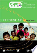 Effective Aid, Better Health : Report prepared for the Accra High Level Forum on aid effectiveness 2-4 September 2008 /