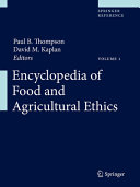 Encyclopedia of Food and Agricultural Ethics /