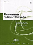 Future Nuclear Regulatory Challenges : A Report by the NEA Committee on Nuclear Regulatory Activities /
