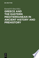 Greece and the Eastern Mediterranean in ancient history and prehistory : Studies presented to Fritz Schachermeyr on the occasion of his 80. birthday /