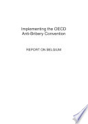 Implementing the OECD Anti-Bribery Convention: Report on Belgium 2007 /