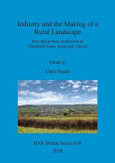 Industry and the Making of a Rural Landscape : Iron and pottery production at Churchills Farm, Hemyock, Devon /