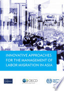 Innovative Approaches for the Management of Labor Migration in Asia /