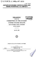 Japan's economic difficulties and their potential U.S. impact : hearing before the Committee on the Budget, United States Senate, One Hundred Fifth Congress, second session, April 28, 1998