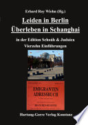 Leiden in Berlin, Überleben in Schanghai : in der Edition Schoáh & Judaica : vierzehn Einführungen /