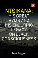NTSIKANA : his great hymn and his enduring legacy on black consciousness