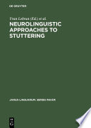 Neurolinguistic Approaches to Stuttering : Proceedings of the International Symposium on Stuttering (Brussels, 1972) /