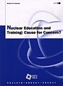 Nuclear Education and Training : Cause for Concern ? /