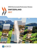 OECD Environmental Performance Reviews: Switzerland 2017 /