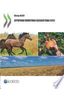 OECD Review of Agricultural Policies: Kazakhstan 2013 : (Russian version) /