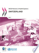 OECD Reviews of Health Systems: Switzerland 2011 /