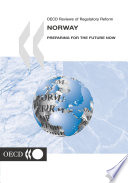 OECD Reviews of Regulatory Reform: Norway 2003 : Preparing for the Future Now /
