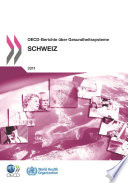 OECD-Berichte über Gesundheitssysteme: Schweiz 2011 /
