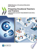Preparing Vocational Teachers and Trainers Case Studies on Entry Requirements and Initial Training /