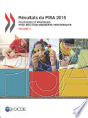 Résultats du PISA 2015 (Volume II) : Politiques et pratiques pour des établissements performants /