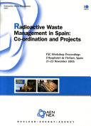 Radioactive Waste Management in Spain : Co-ordination and Projects, FSC Workshop Proceedings, L'Hospitalet de l'Infanct, Spain 21-23 November 2005 /