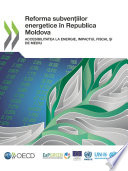 Reforma subvențiilor energetice în Republica Moldova : Accesibilitatea la energie, impactul fiscal și de mediu /