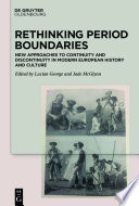 Rethinking Period Boundaries : New Approaches to Continuity and Discontinuity in Modern European History and Culture /
