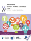 SME Policy Index: Eastern Partner Countries 2016 : Assessing the Implementation of the Small Business Act for Europe /