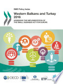 SME Policy Index: Western Balkans and Turkey 2016 : Assessing the Implementation of the Small Business Act for Europe /