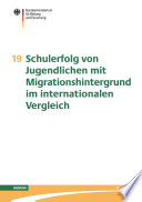 Schulerfolg von Jugendlichen mit Migrationshintergrund im internationalen Vergleich /