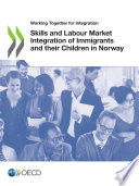 Skills and Labour Market Integration of Immigrants and their Children in Norway /