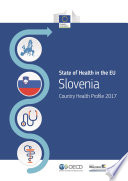 Slovenia: Country Health Profile 2017 /