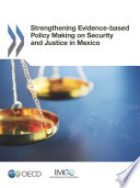 Strengthening Evidence-based Policy Making on Security and Justice in Mexico /