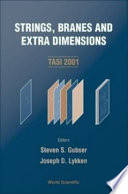 Strings, branes and extra dimensions TASI 2001, Boulder, Colorado, USA, 4-29 June 2001 /