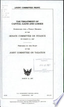 Tax treatment of capital gains and losses : scheduled for a public hearing by the Senate Committee on Finance on March 13, 1997 /