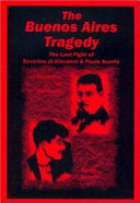 The Buenos Aires tragedy : the last fight of Severino di Giovanni & Paulo Scarfo