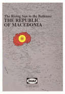 The rising sun in the Balkans : the Republic of Macedonia /