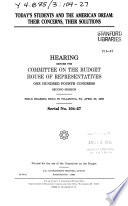 Today's students and the American dream : their concerns, their solutions : hearing before the Committee on the Budget, House of Representatives, One Hundred Fourth Congress, second session, field hearing held in Villanova, PA, April 26, 1996