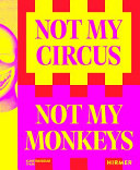 Not My Circus, Not My Monkeys : The Motif of the Circus in Contemporary Art