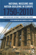 National museums and nation-building in Europe, 1750-2010 : mobilization and legitimacy, continuity and change /