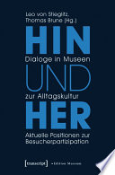 Hin und her - Dialoge in Museen zur Alltagskultur : Aktuelle Positionen zur Besucherpartizipation /