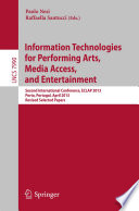 Information Technologies for Performing Arts, Media Access, and Entertainment : Second International Conference, ECLAP 2013, Porto, Portugal, April 8-10, 2013, Revised Selected Papers /